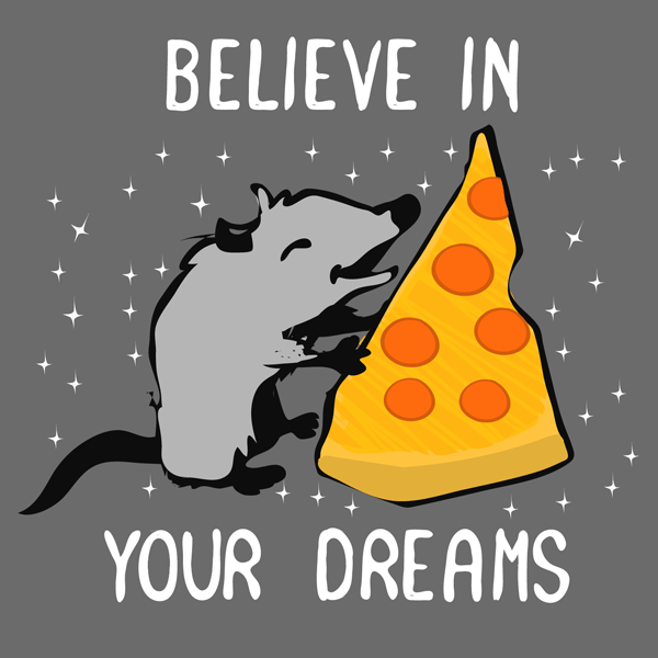 Believe in your dreams