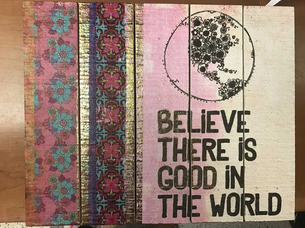 believe there is good in the world sign