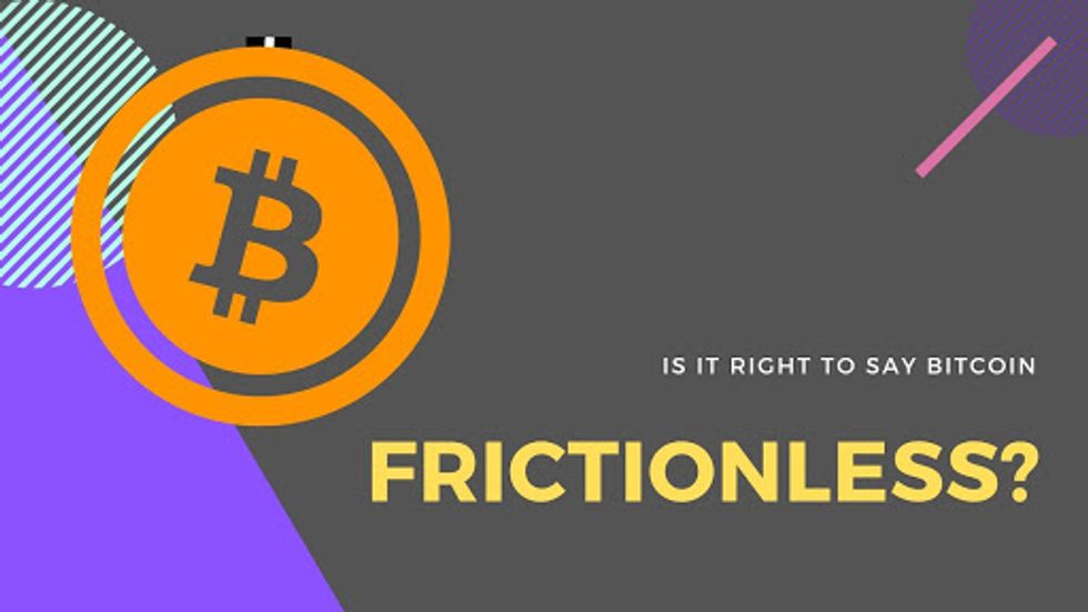 ​bitcoin is frictionless