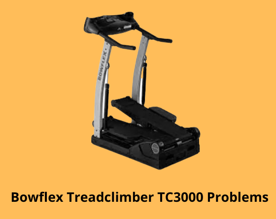 Bowflex Treadclimber TC3000 Problems