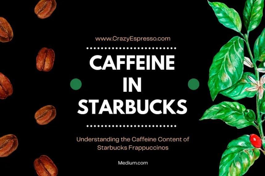 Caffeine Levels in Starbucks Frappuccinos