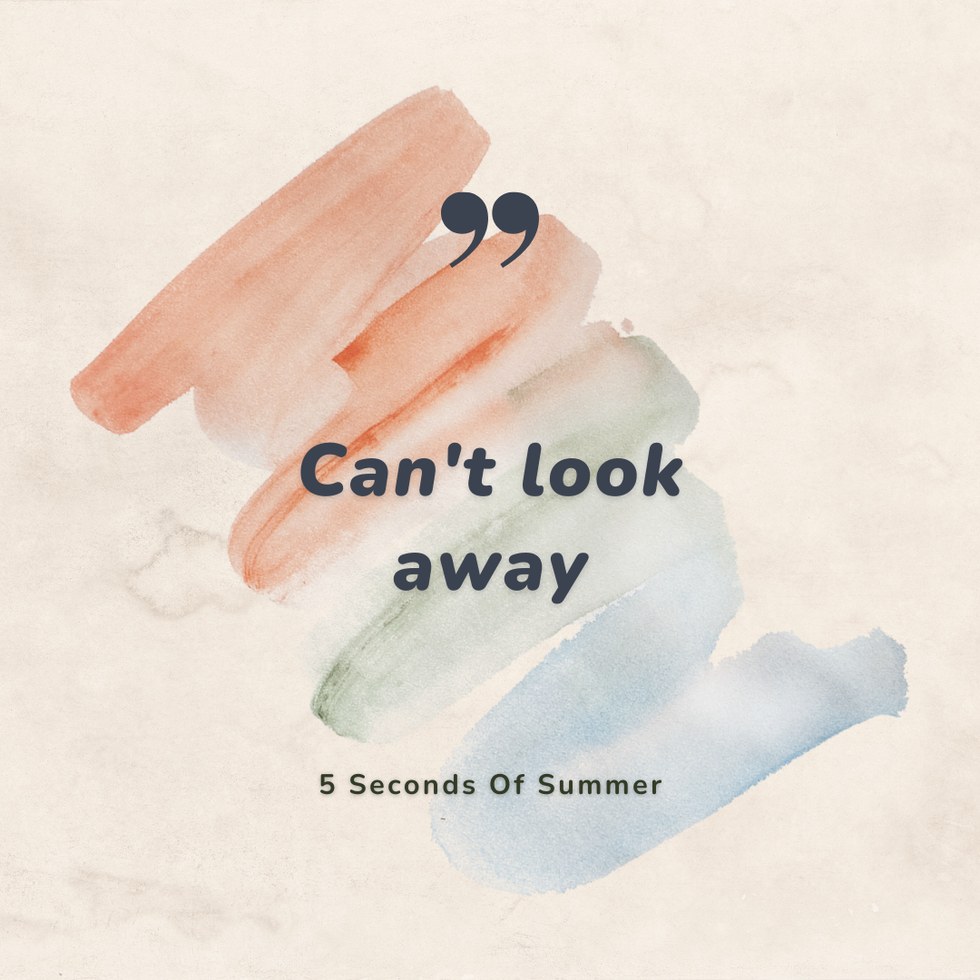 Can't look away, 5 Seconds Of Summer