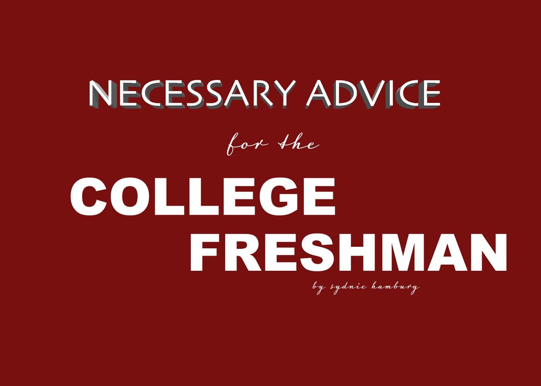 NECESSARY Advice for College Freshman