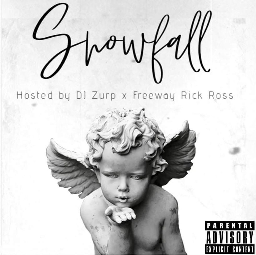 Dj zurp amd Freeway Rick Ross present the Snowfall mkxtape featuring Big30, Est.Gee, Rob run corleone,Tee.grizzley and more