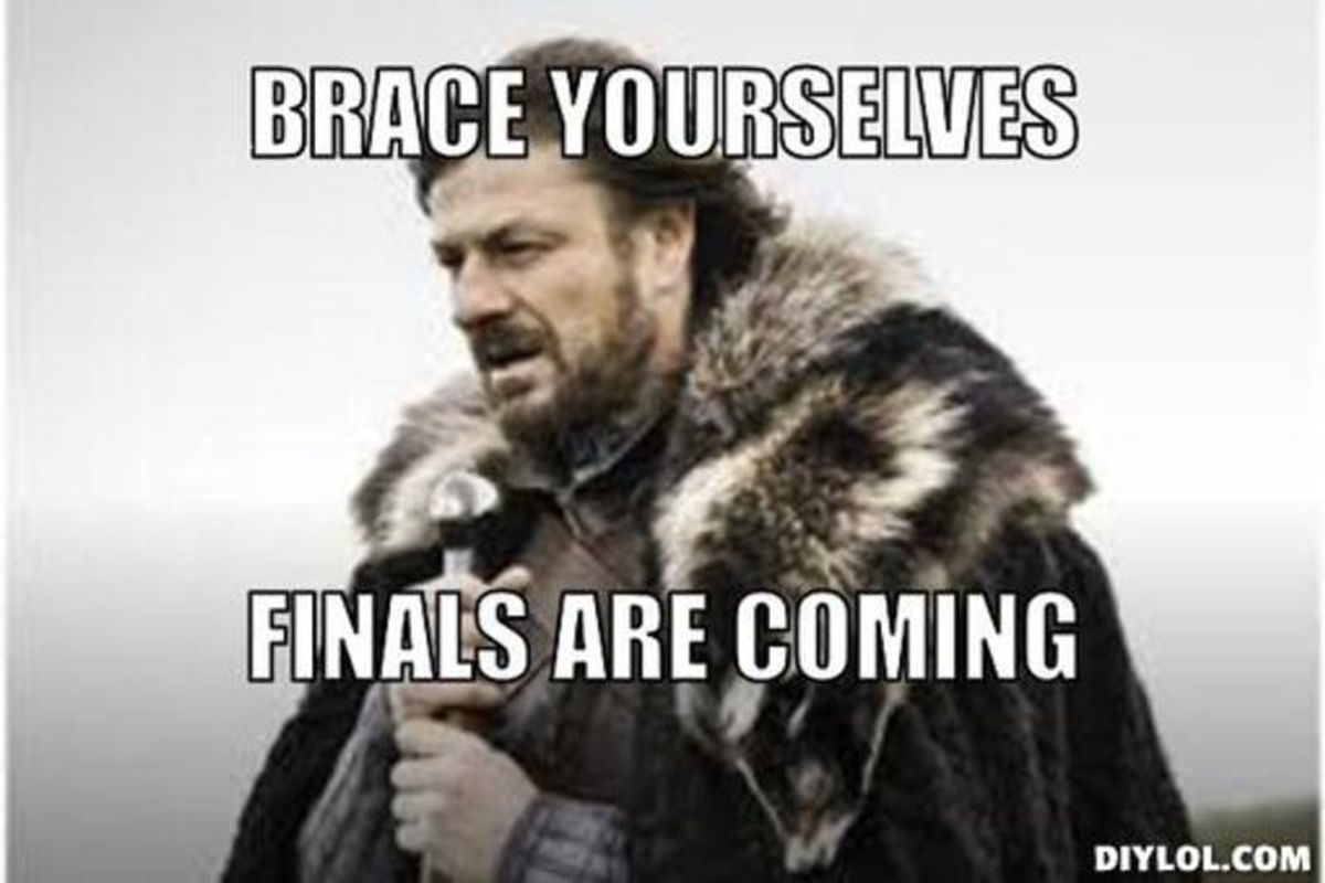 Brace Yourselves: Finals Are Coming
