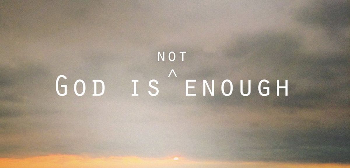 Is God Really Enough?