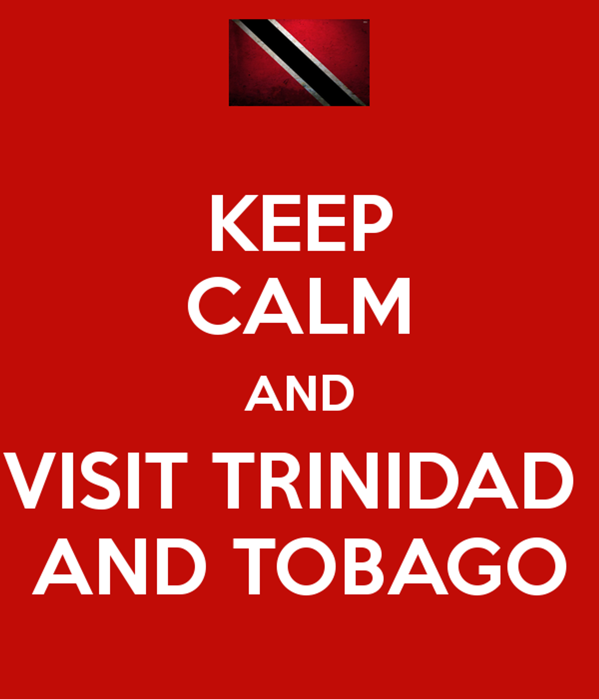 Keep Calm And Visit Trinidad And Tobago