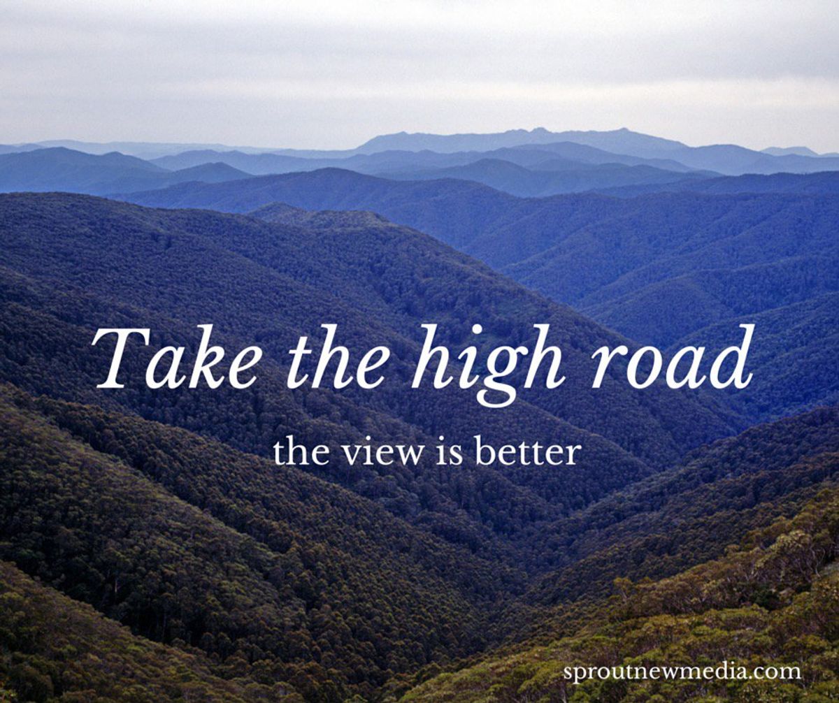 Why It's Always Better To Just Take The High Road