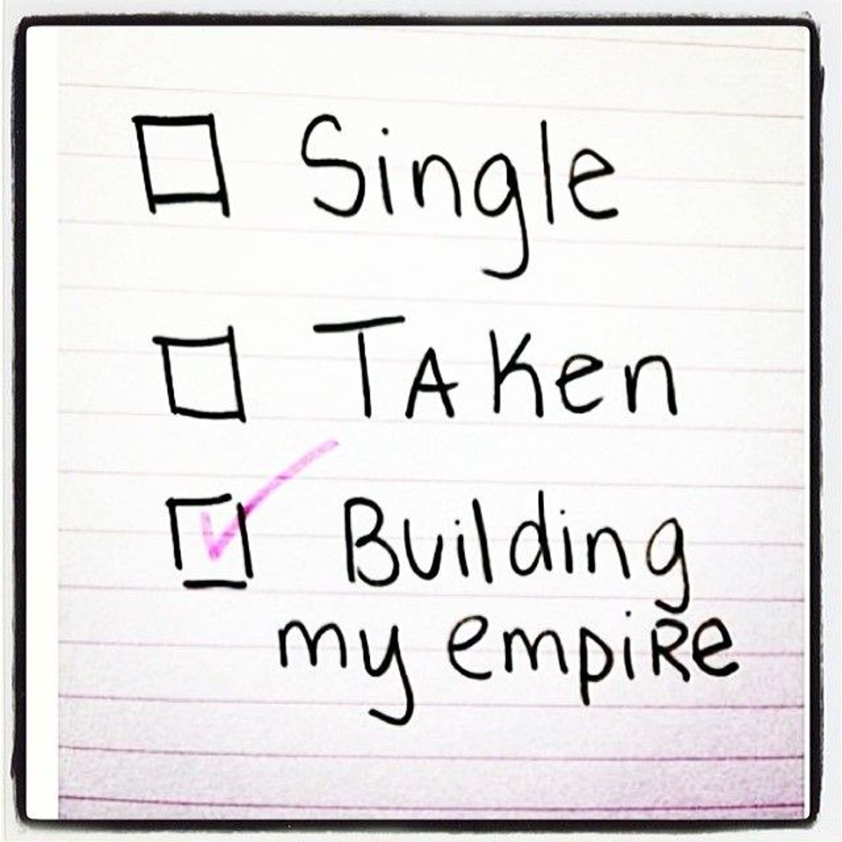 I'm Not Rushing To The Altar. Build Your Own Empire.