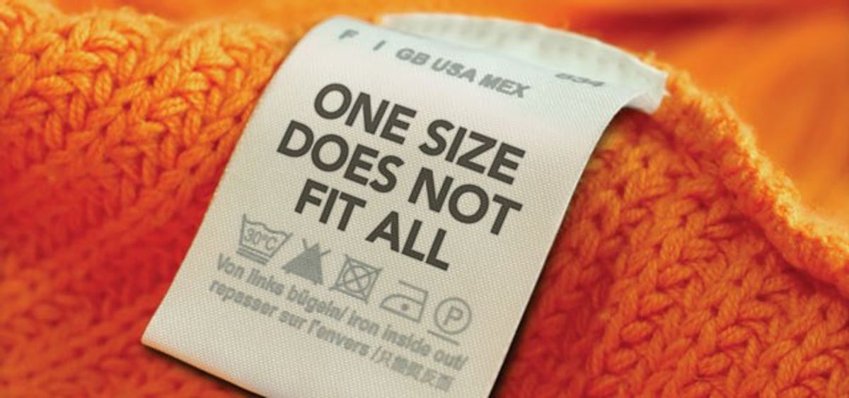 Nothing In Life Is 'One Size Fits All'