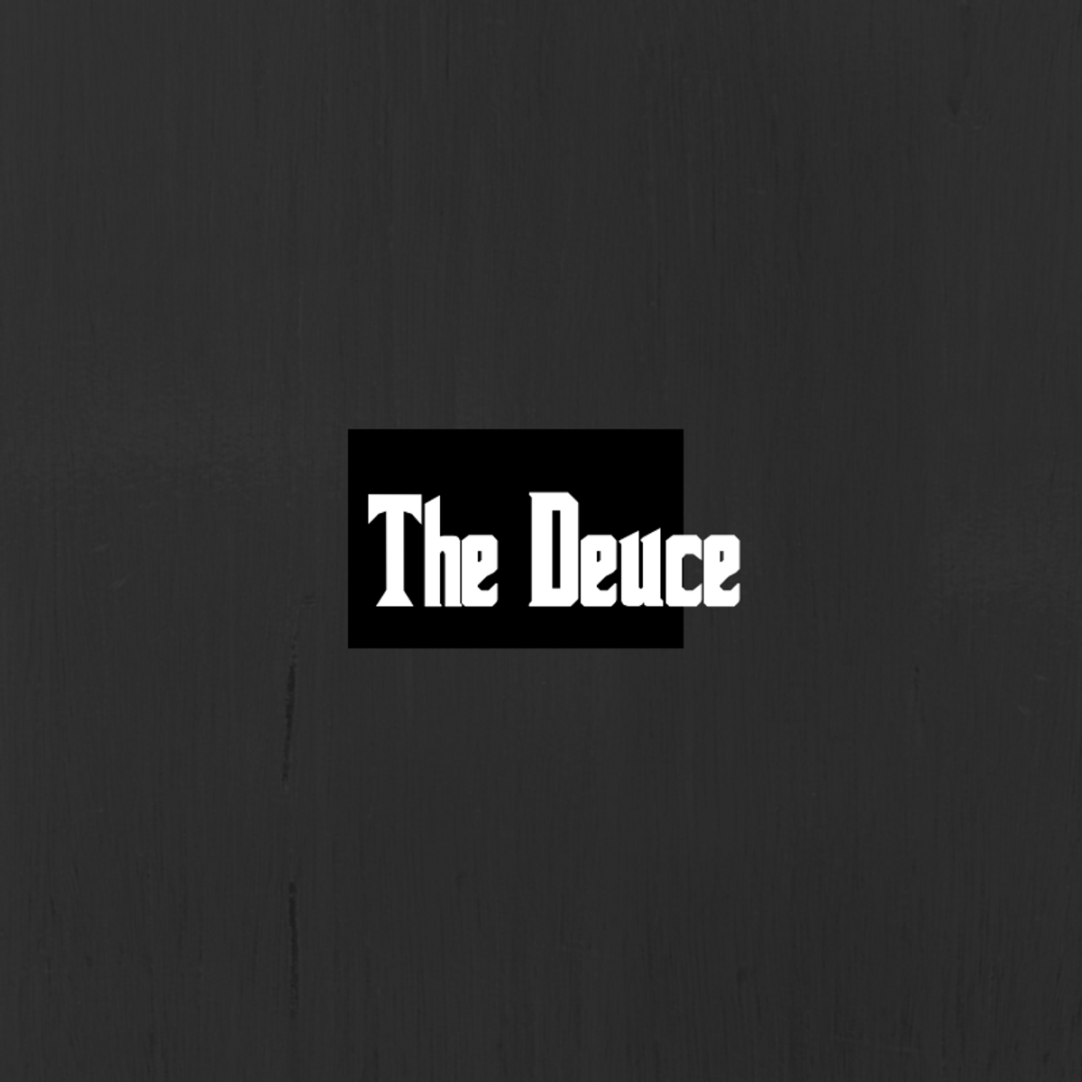 "Deuce" Part... Deuce