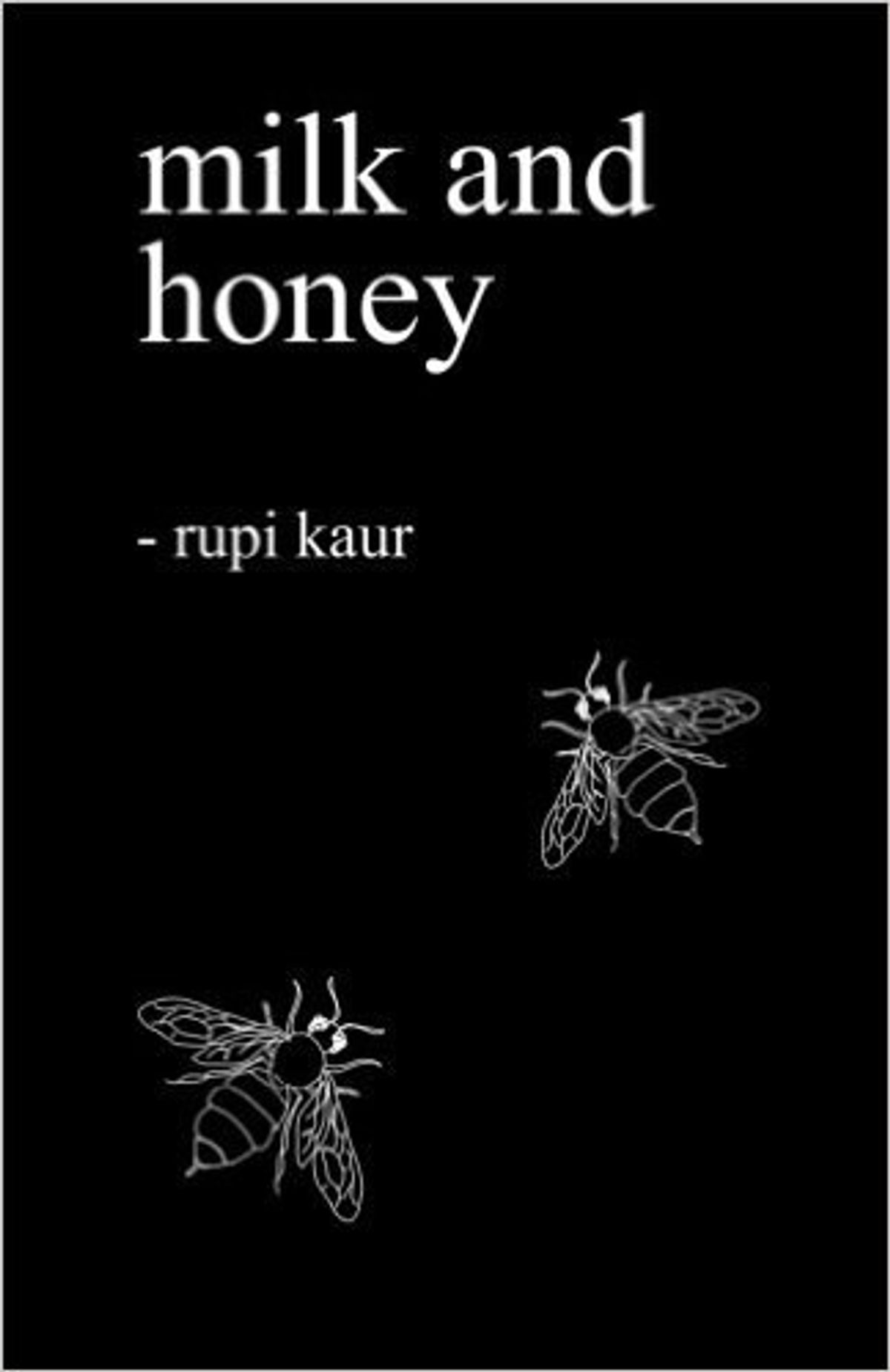 Give Poetry A Second Chance By Reading Rupi Kaur's "Milk And Honey"