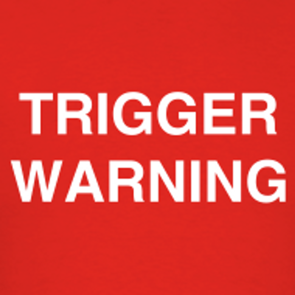 What Is A Trigger Warning and Why Is It Important?