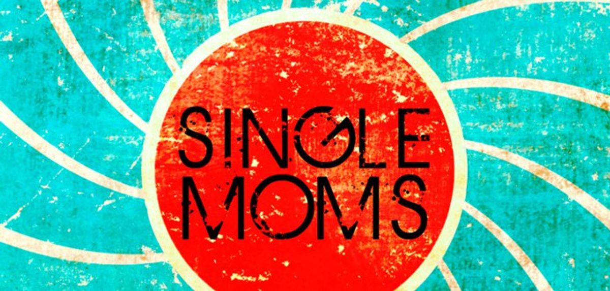 An Open Letter To Single Mothers