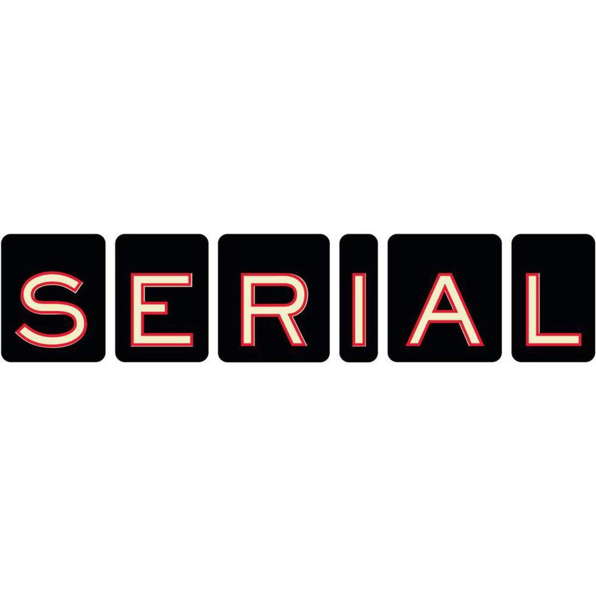 Why You Need To Listen To Serial