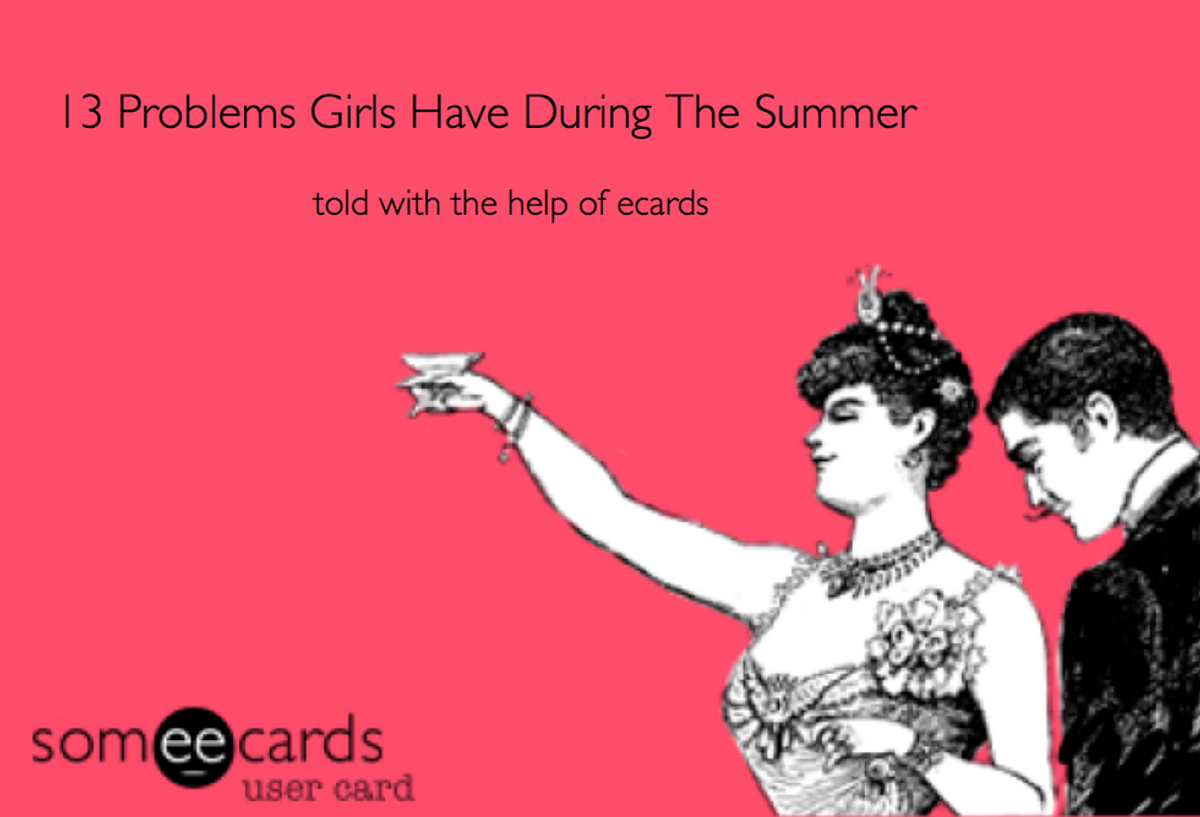 13 Problems Girls Have During The Summer