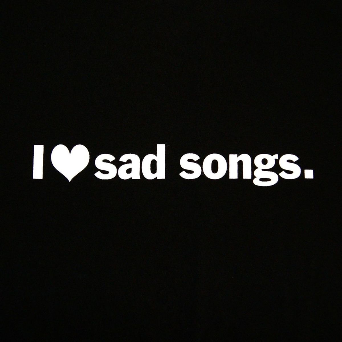 Why I Love Sad Songs