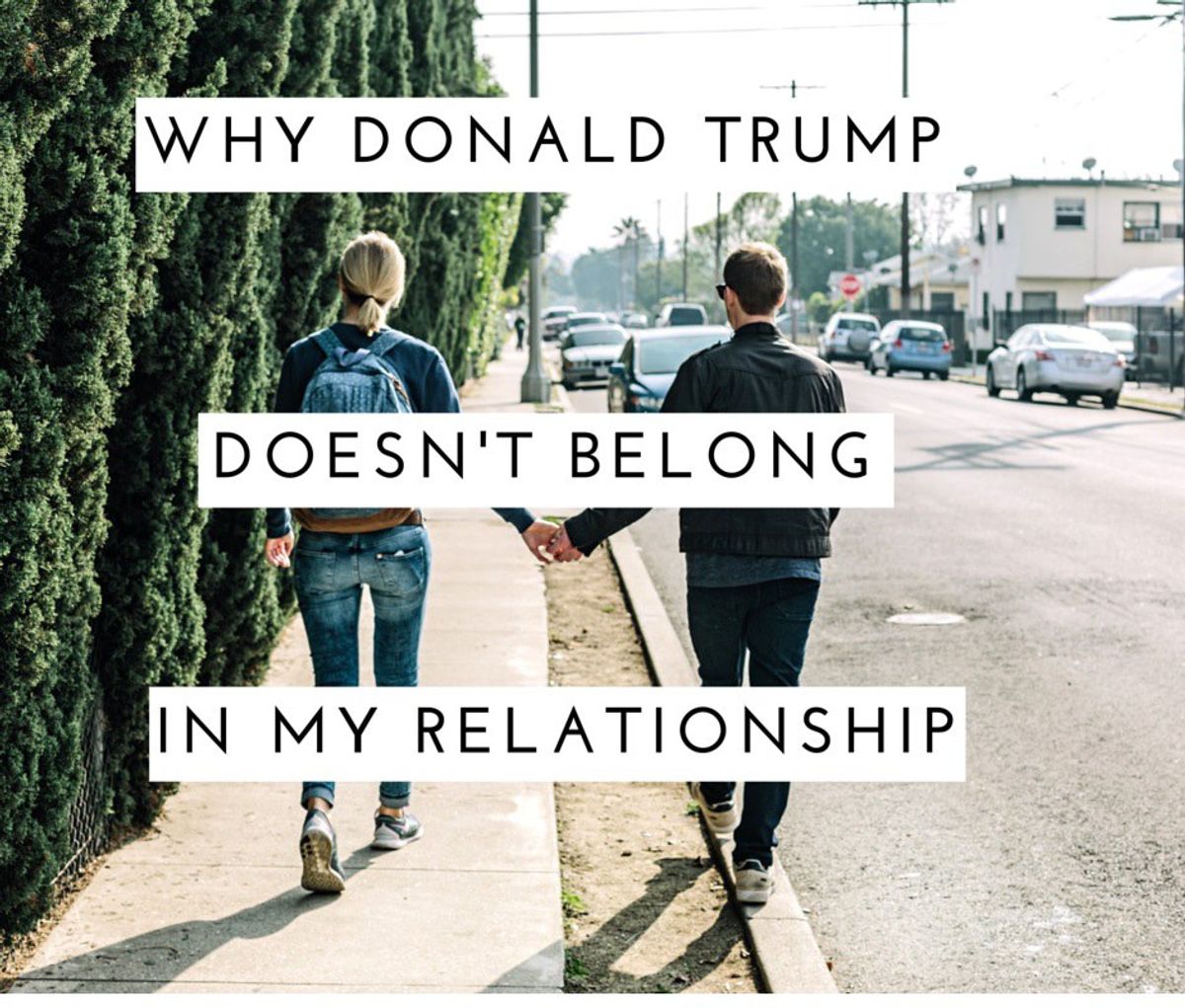 Why Donald Trump Doesn’t Belong In My Relationship