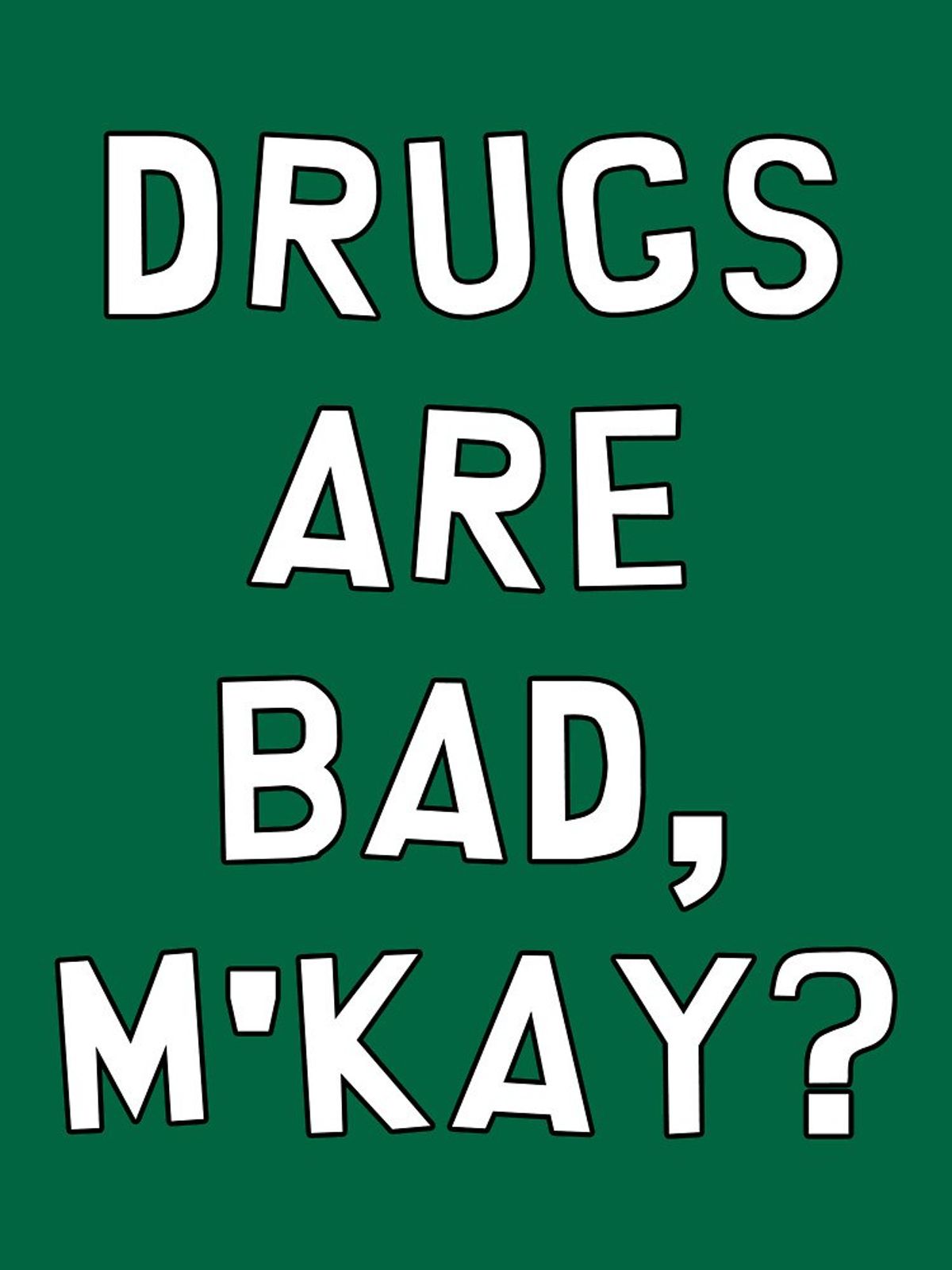 Don't Do Drugs The Odyssey Online