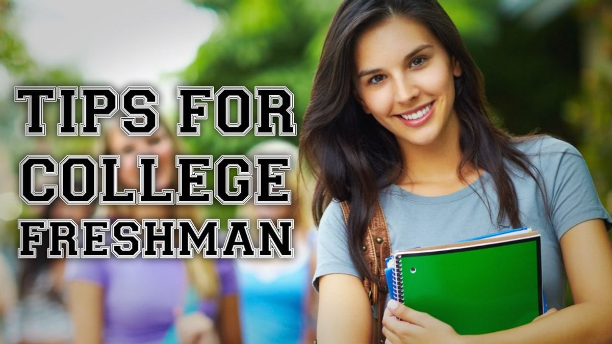 4 Pieces Of Advice For The Incoming College Freshmen