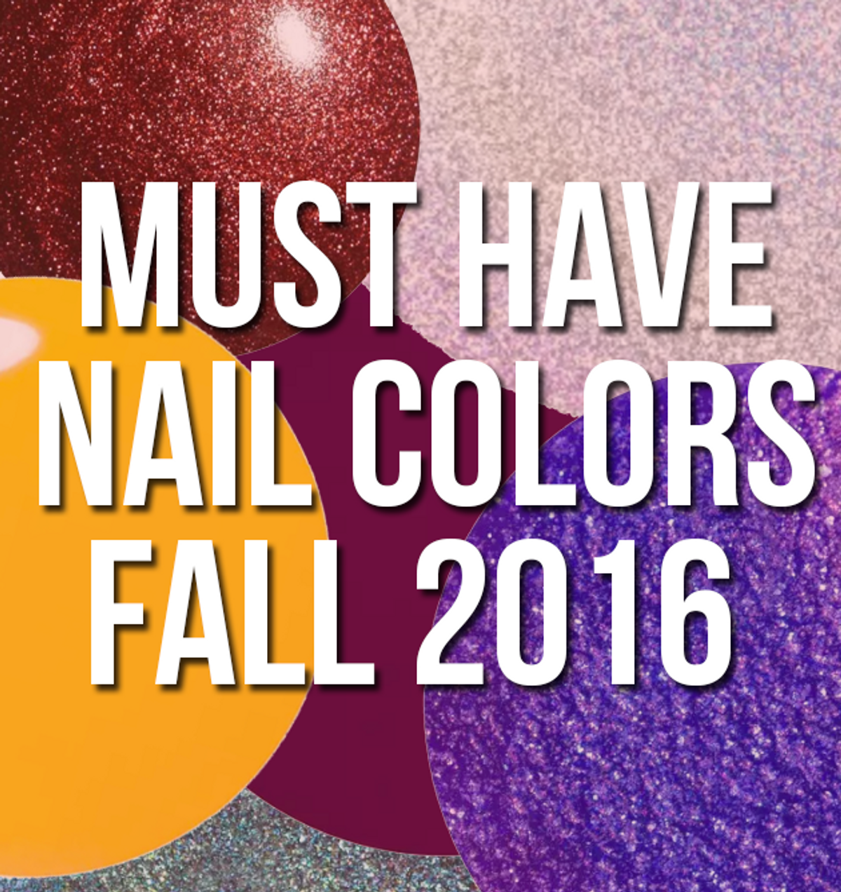 Must Have Nail Colors For Fall 2016