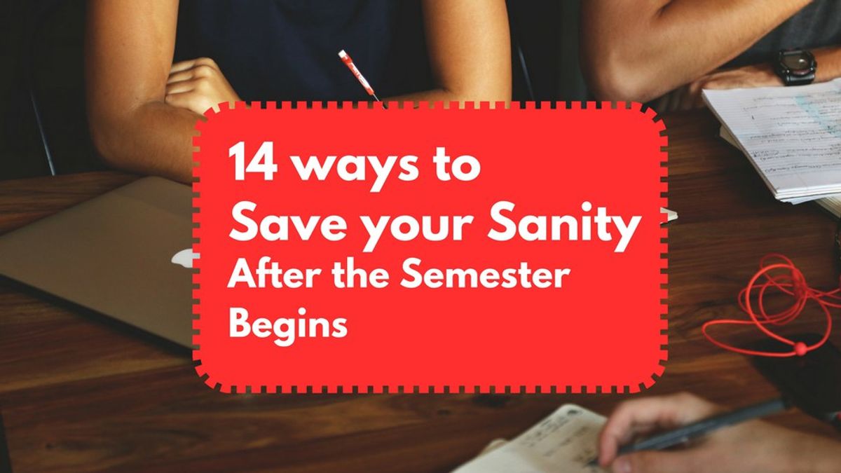 14 Ways To Save Your Sanity After The Semester Begins