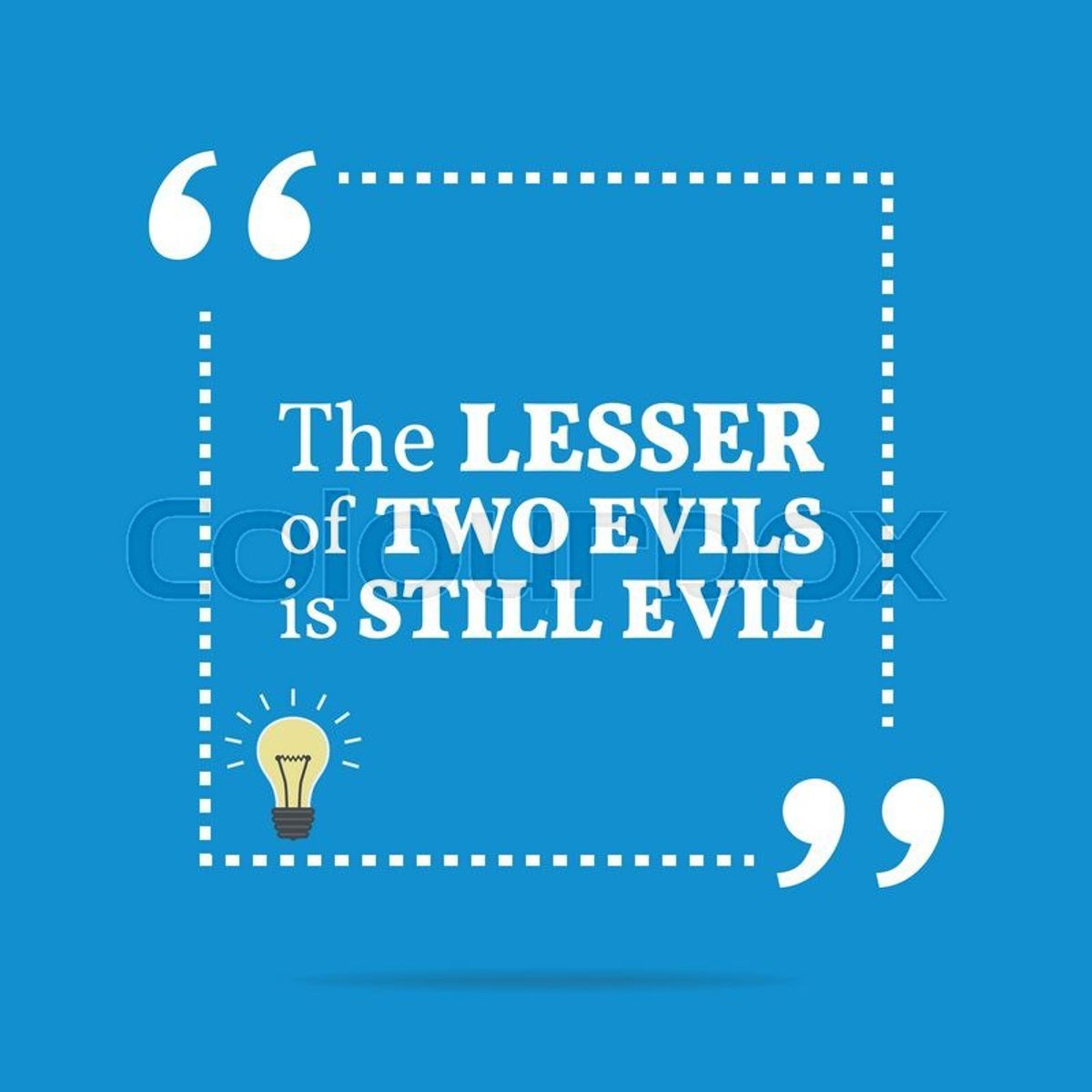 Why It's Okay Not To Vote For "The Lesser Of Two Evils"
