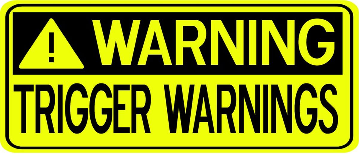 Why Trigger Warnings Are 100% Needed