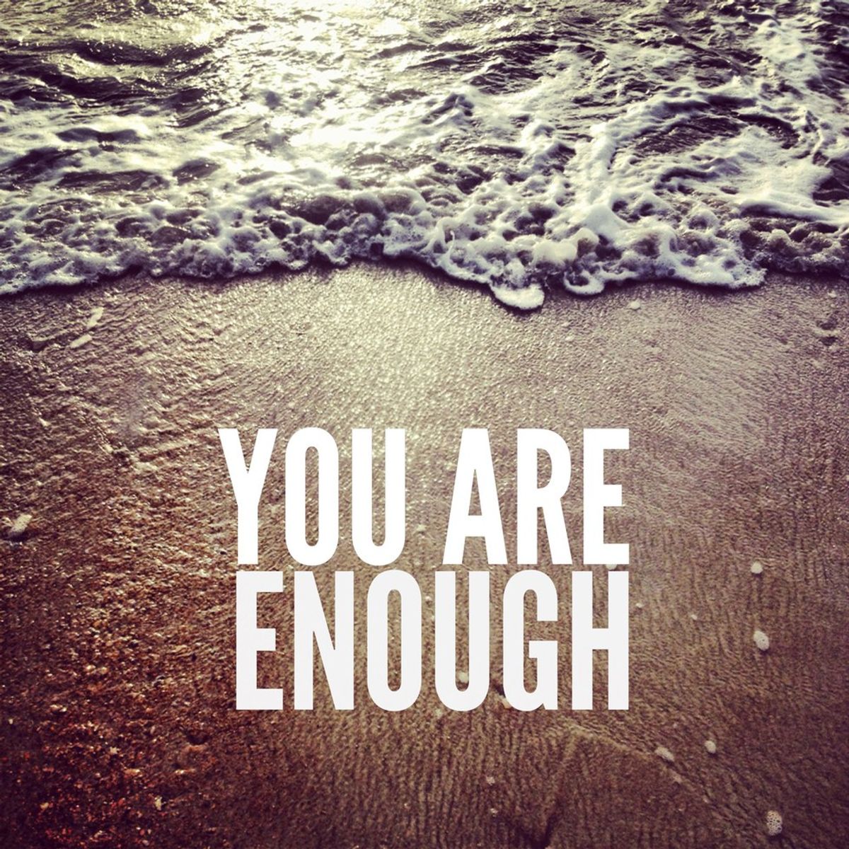 To the Girl Who Doesn't Think She's "Enough"