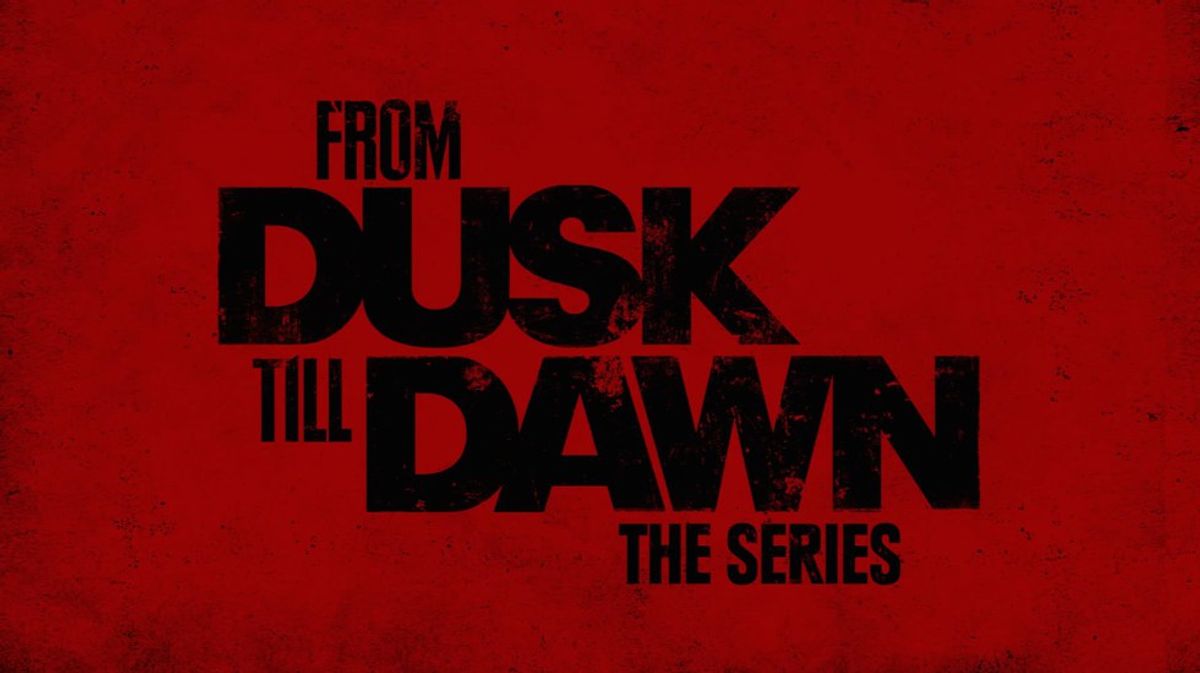 Six Reasons To Watch "From Dusk Till Dawn: The Series"