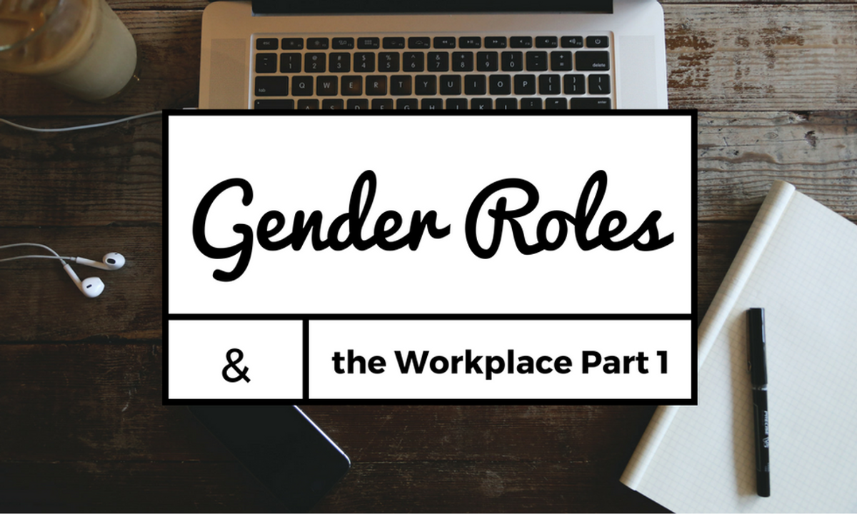 Gender Roles & the Workplace Pt. 1 (Wage Gap)