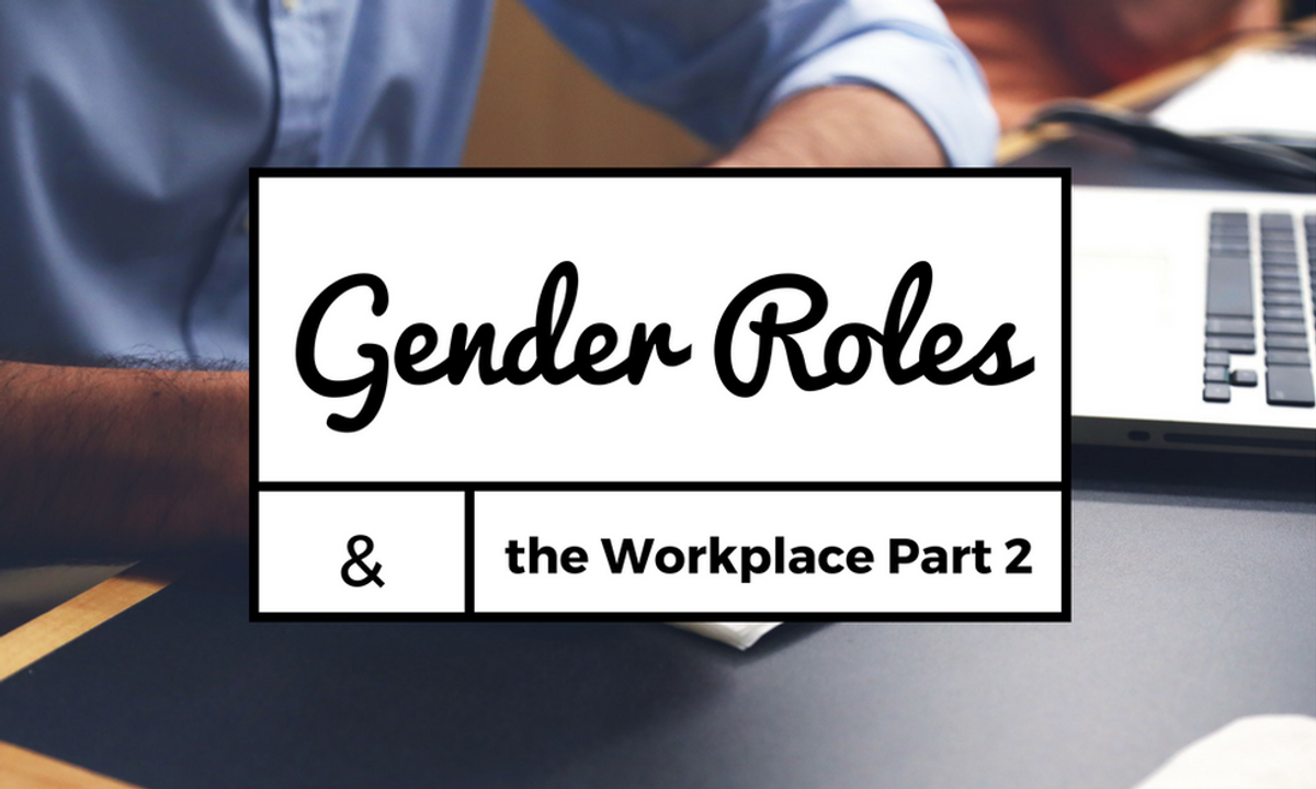 Gender Roles & the Workplace Pt. 2 (Influence of Caregiving)