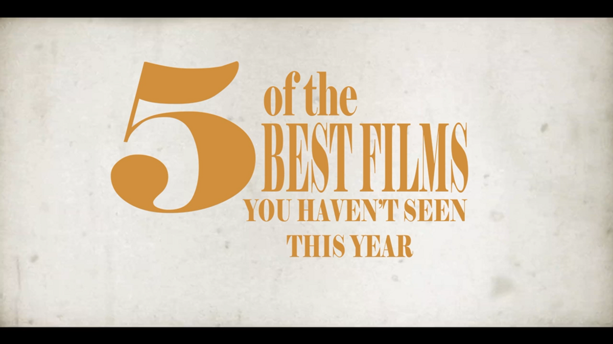 5 Films You Haven't Seen This Year