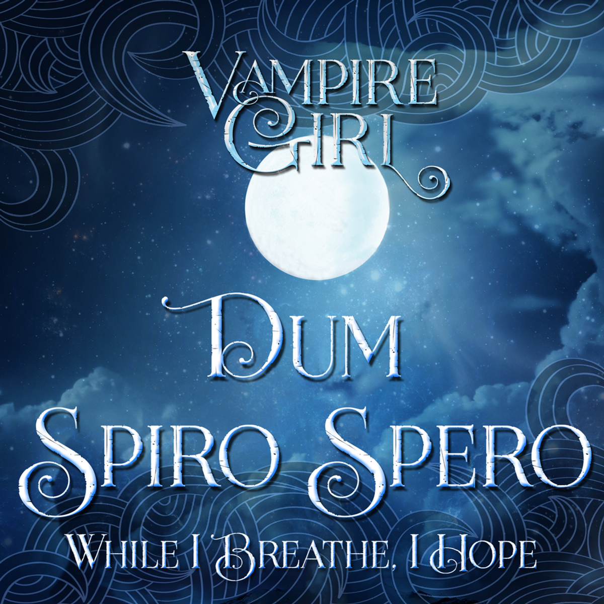 Vampire Girl; Dum Spiro Spero