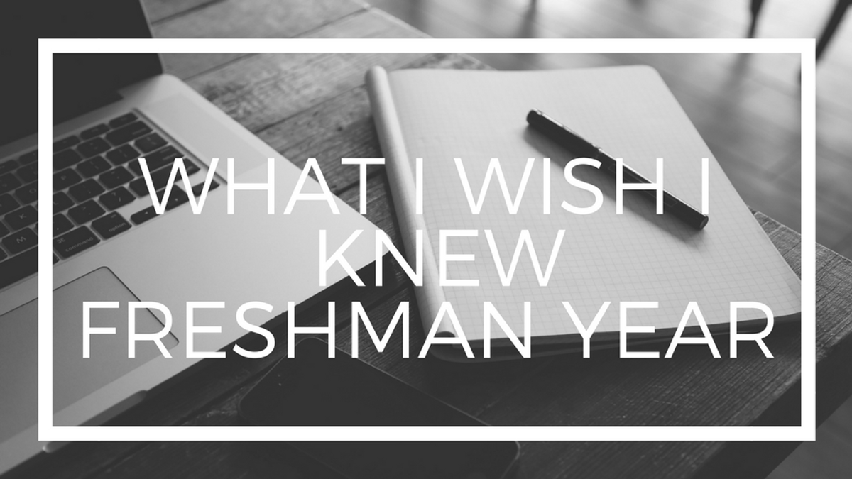 Things I Wish I Knew Freshman Year