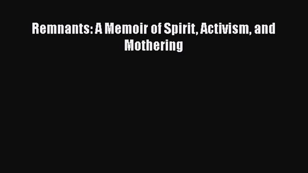 Book Review: "Remnants: A Memoir Of Spirit, Activism, And Mothering"