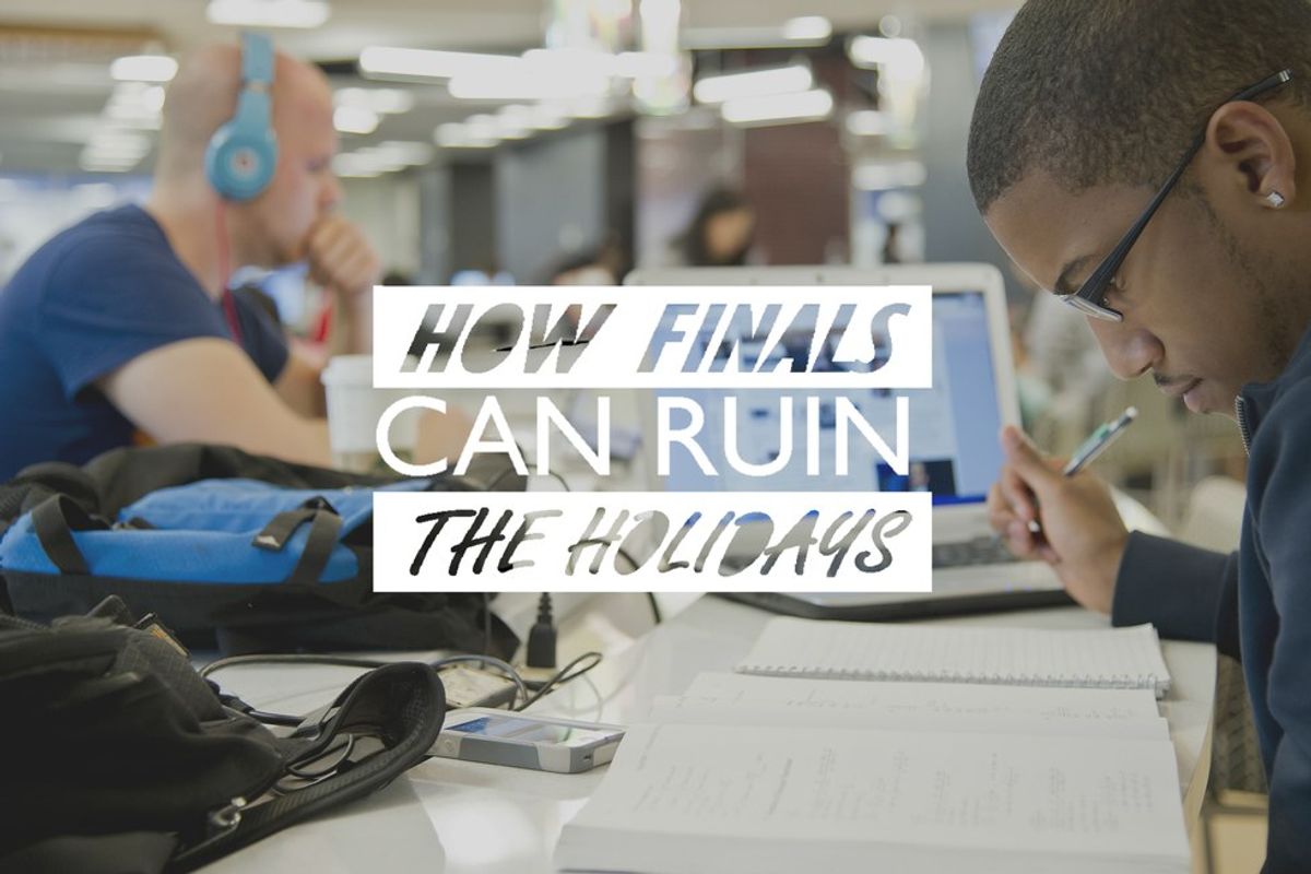 How Finals Can Ruin The Holidays