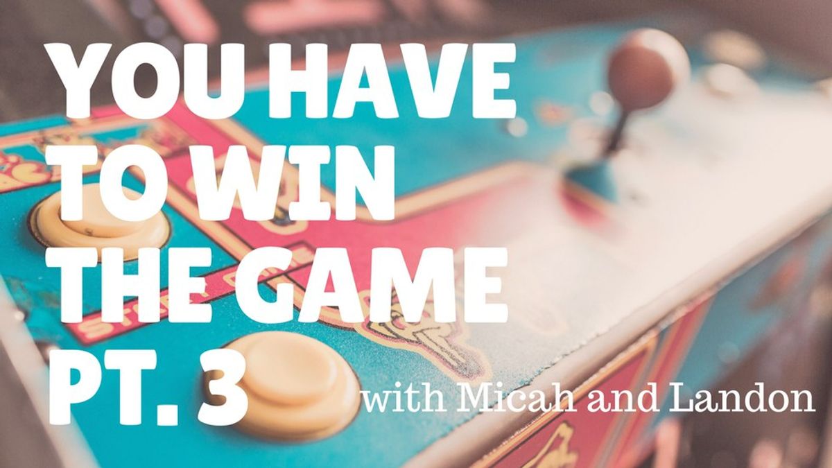 Micah and Landon Play: You Have to Win the Game (Part 3 - The Finale)