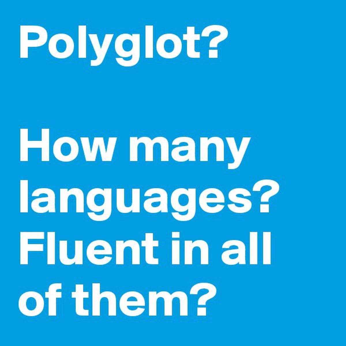 The Confession Of A Self-Claimed Pseudo-Polyglot