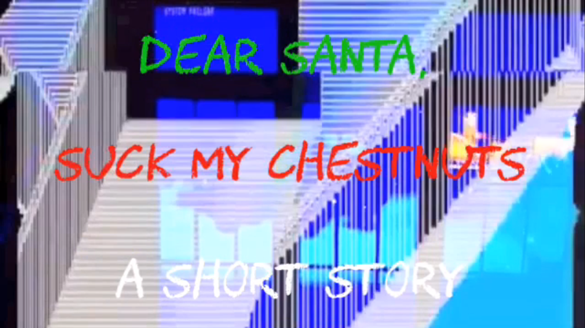 Dear Santa, Suck My Chestnuts