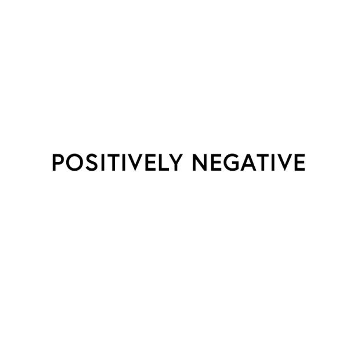 I'm a Negative Person, and Proud of it