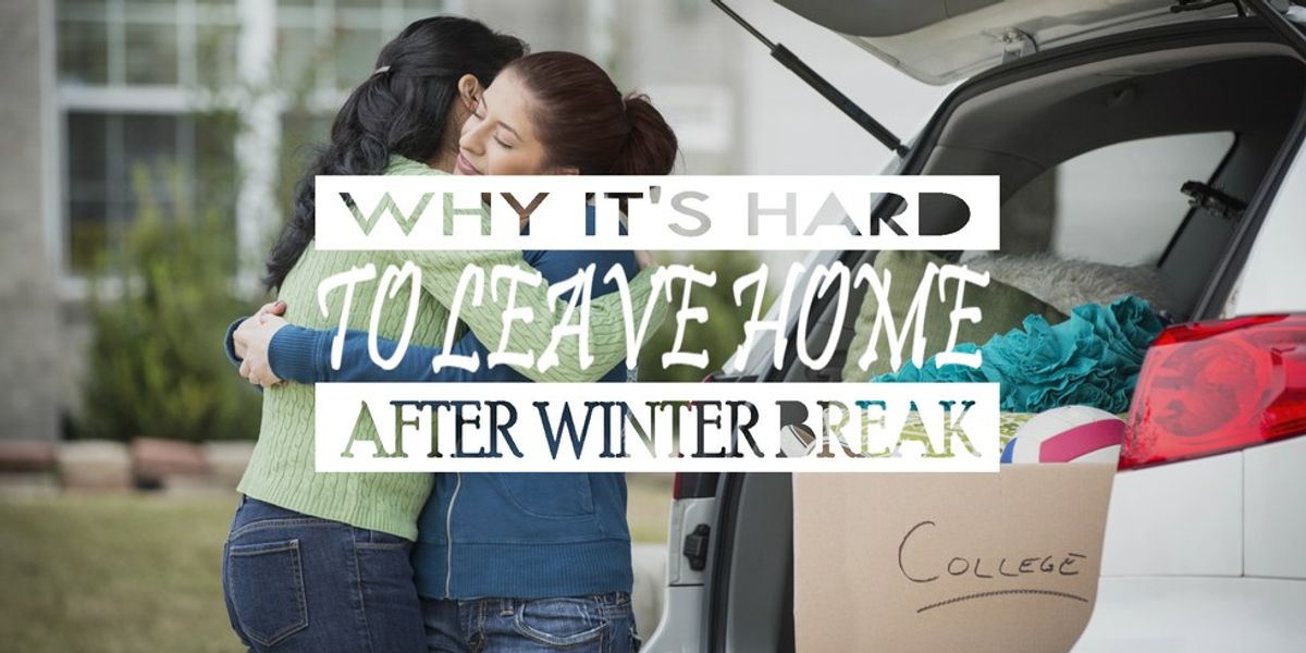 Why It’s Hard To Leave Home After Winter Break