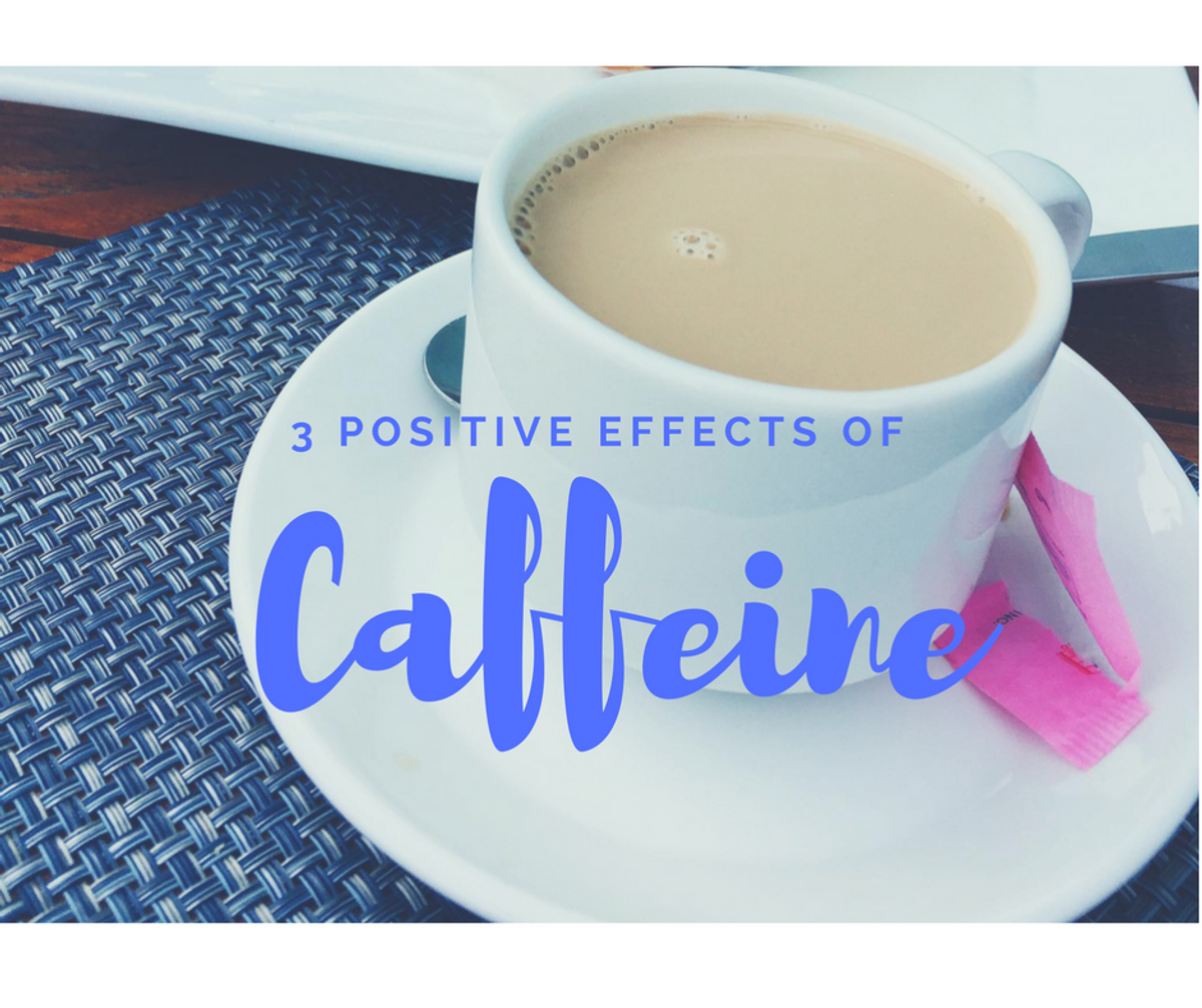 3 Positive Effects of Caffeine