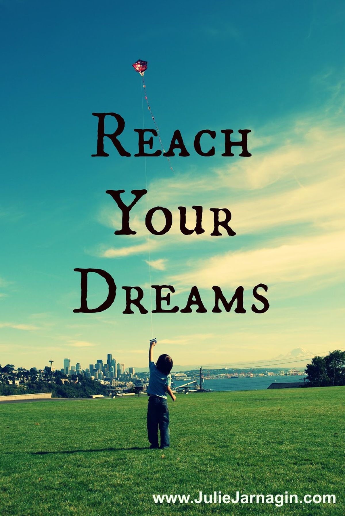 You can reach Your Dreams