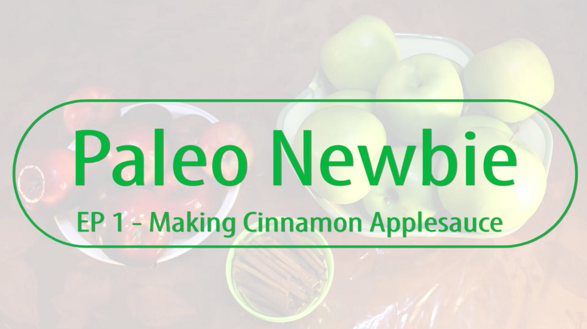 Paleo Newbie EP 1 : Making Cinnamon Applesauce