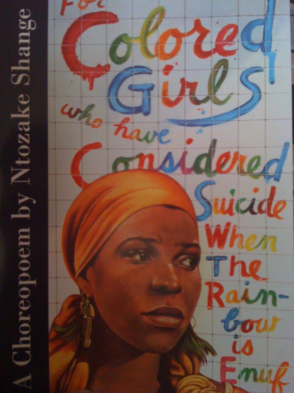 For Colored Girls Who Have Considered Suicide When The Rainbow Is Enuf by Ntozake Shange