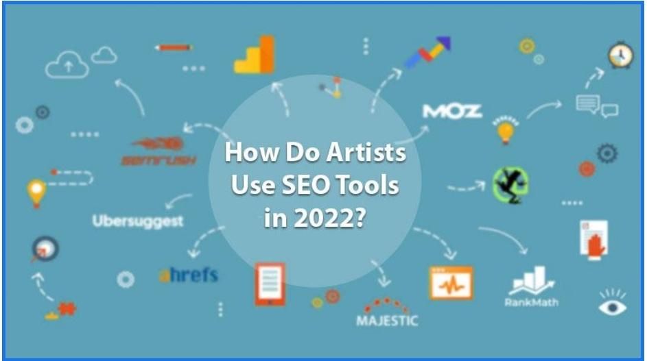  How Do Artists Use SEO Tools in 2022?
