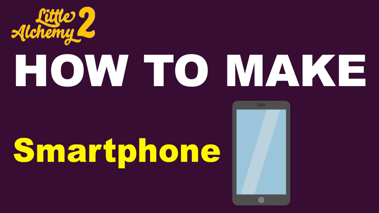 How to Make a Smartphone in Little Alchemy 2? | Simple Guide