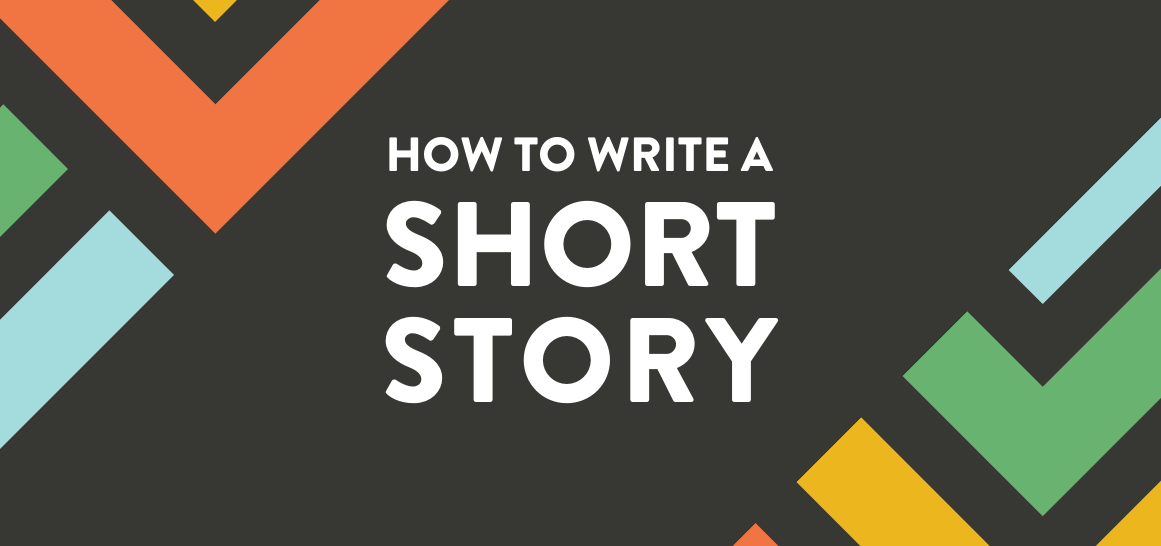 HOW TO WRITE A SHORT STORY
