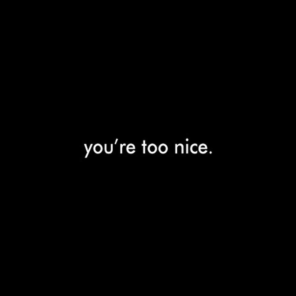 Why It's Okay To Be Too Nice